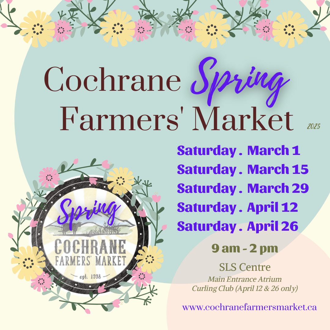 Cochrane Spring Farmers Market Poster. Flowers, colourful pastel cirlces, and the date: Mar 1, 15, 29, and April 12, and 26.
